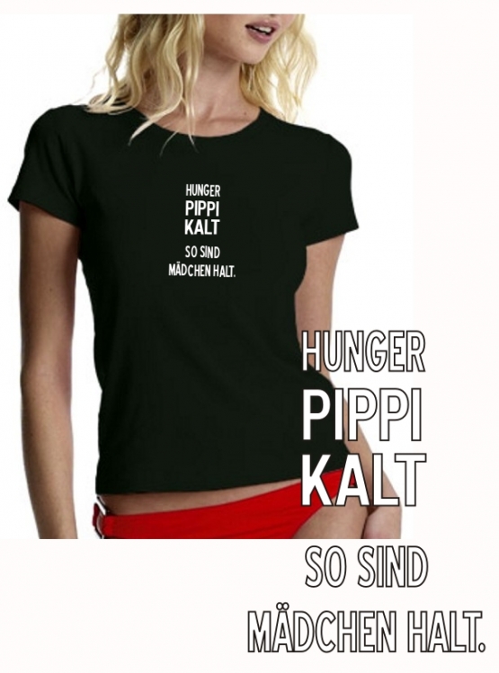 Hunger, Pippi, Kalt so sind Mädchen halt - T-SHIRT GIRLY