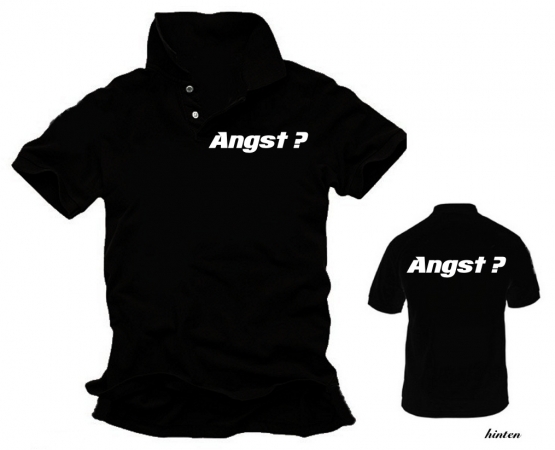 ANGST ?  S - XXXL Poloshirt - Vorne + Hinten