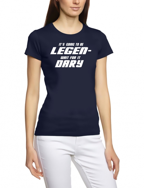 Its going to be LEGEN wait for it DARY - HIMYM - Damen - GIRLY T