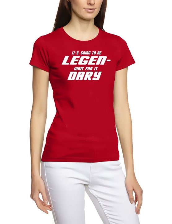 Its going to be LEGEN wait for it DARY - HIMYM - Damen - GIRLY T