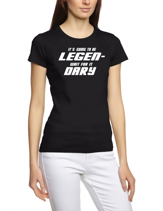 Its going to be LEGEN wait for it DARY - HIMYM - Damen - GIRLY T