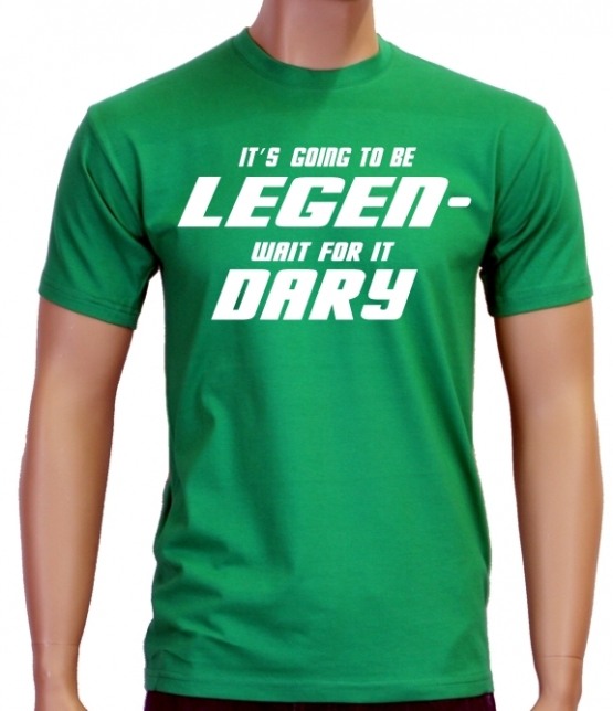 Its going to be LEGEN wait for it DARY - HIMYM - T-Shirt, vers.