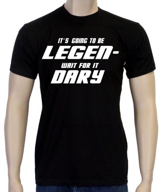 Its going to be LEGEN wait for it DARY - HIMYM - T-Shirt, vers.