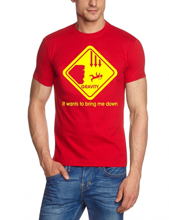 Gravity wants to bring me down - T-Shirt