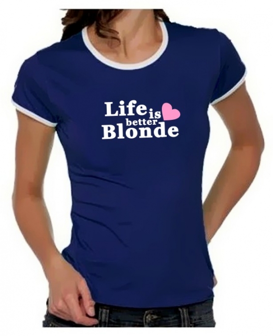 Life is better blonde Girly Ringer S M L XL