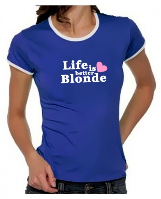 Life is better blonde Girly Ringer S M L XL