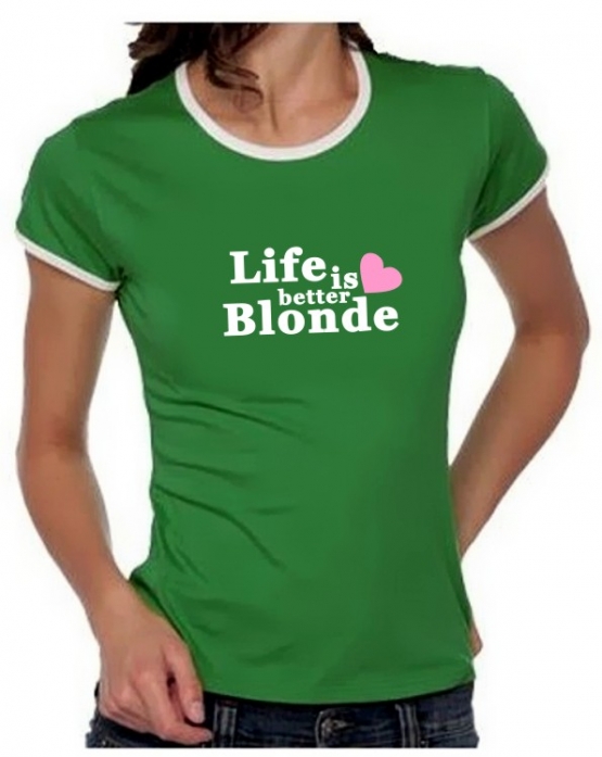 Life is better blonde Girly Ringer S M L XL