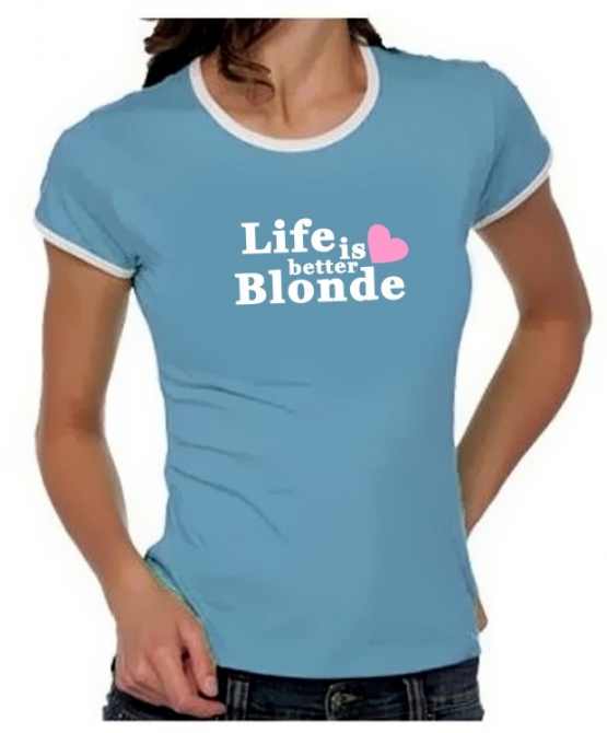 Life is better blonde Girly Ringer S M L XL