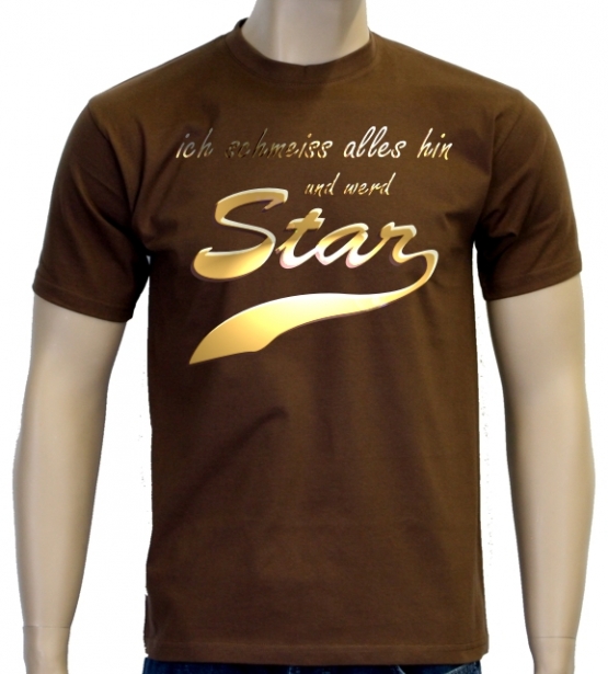 Ich schmeiss alles hin und werd Star ! T-Shirt div. Farben S M L