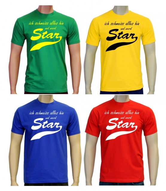 Ich schmeiss alles hin und werd Star ! T-Shirt div. Farben S M L