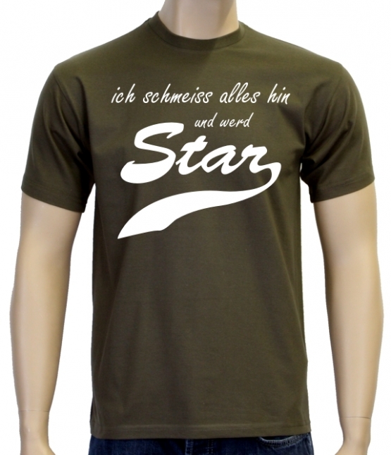 Ich schmeiss alles hin und werd Star ! T-Shirt div. Farben S M L