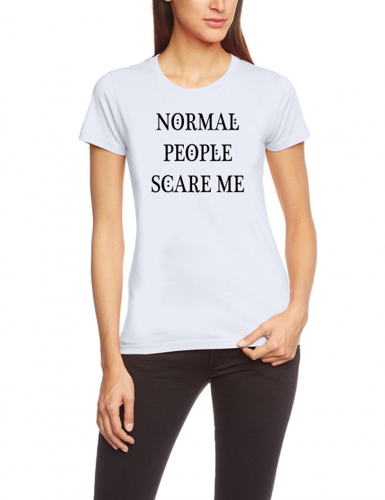 NORMAL PEOPLE SCARE ME ! - Damen - GIRLY T-Shirt, vers. Farben X