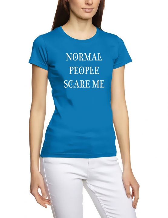 NORMAL PEOPLE SCARE ME ! - Damen - GIRLY T-Shirt, vers. Farben X