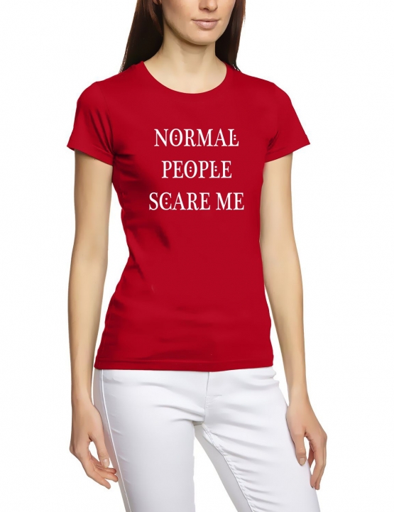 NORMAL PEOPLE SCARE ME ! - Damen - GIRLY T-Shirt, vers. Farben X