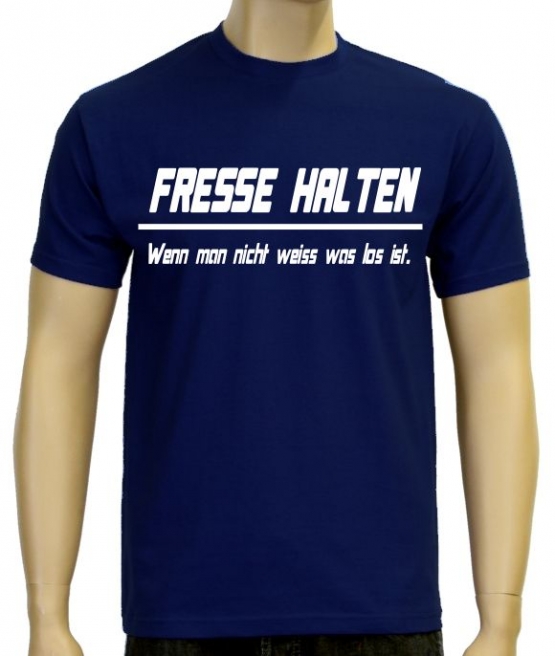 FRESSE HALTEN - WENN MAN NICHT WEISS WAS LOS IST !  S M L XL 2XL