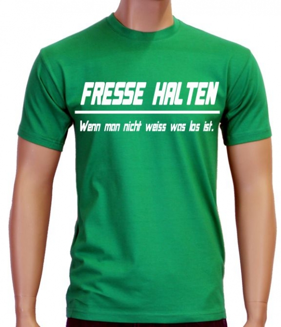 FRESSE HALTEN - WENN MAN NICHT WEISS WAS LOS IST !  S M L XL 2XL