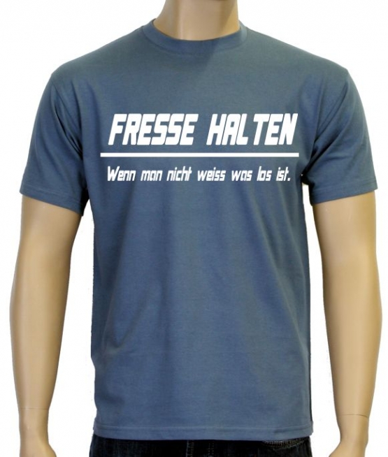 FRESSE HALTEN - WENN MAN NICHT WEISS WAS LOS IST !  S M L XL 2XL