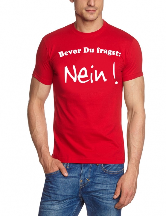 Bevor du fragst: NEIN ! T-Shirt  S M L XL 2XL 3XL 4XL 5XL