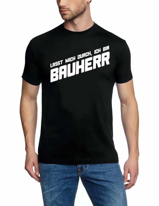 Lasst mich durch, ich bin Bauherr ! T-Shirt  S M L XL 2XL 3XL 4X