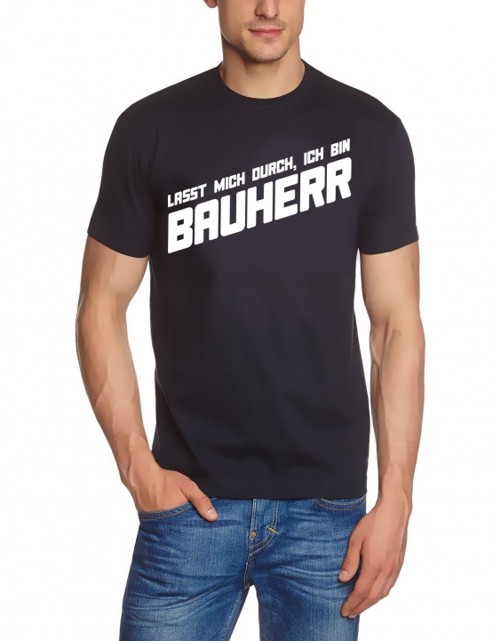 Lasst mich durch, ich bin Bauherr ! T-Shirt  S M L XL 2XL 3XL 4X