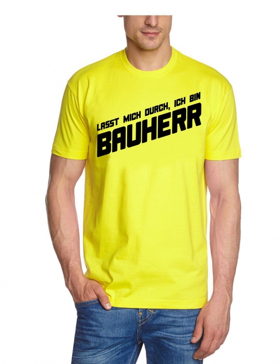 Lasst mich durch, ich bin Bauherr ! T-Shirt  S M L XL 2XL 3XL 4X