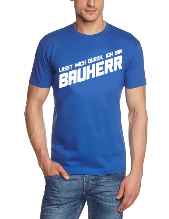 Lasst mich durch, ich bin Bauherr ! T-Shirt  S M L XL 2XL 3XL 4X