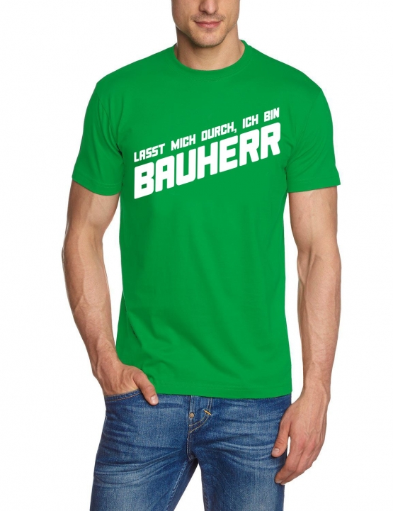 Lasst mich durch, ich bin Bauherr ! T-Shirt  S M L XL 2XL 3XL 4X