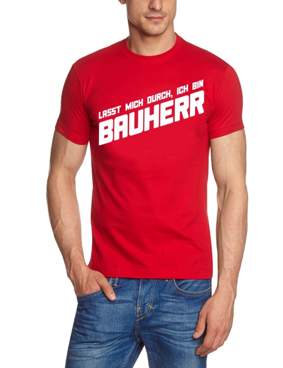 Lasst mich durch, ich bin Bauherr ! T-Shirt  S M L XL 2XL 3XL 4X