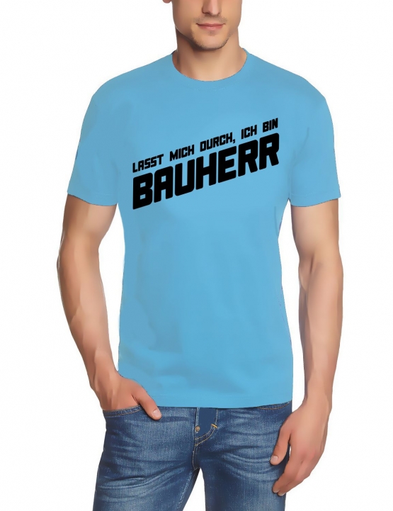 Lasst mich durch, ich bin Bauherr ! T-Shirt  S M L XL 2XL 3XL 4X