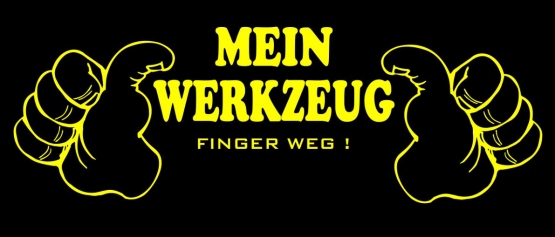 Mein Werkzeug - Finger weg ! T-Shirt  S M L XL 2XL 3XL 4XL 5XL