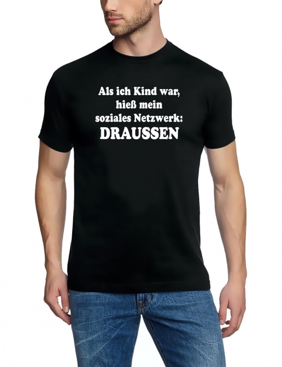 Als ich Kind war, hieß das soziale Netzwerk: DRAUSSEN ! T-Shirt