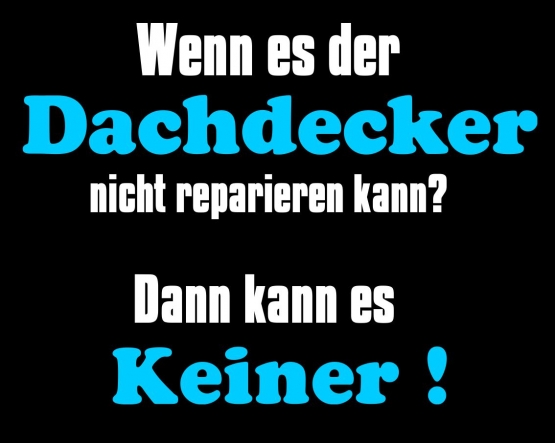 DACHDECKER T-Shirt - Wenn es der Dachdecker nicht reparieren kan