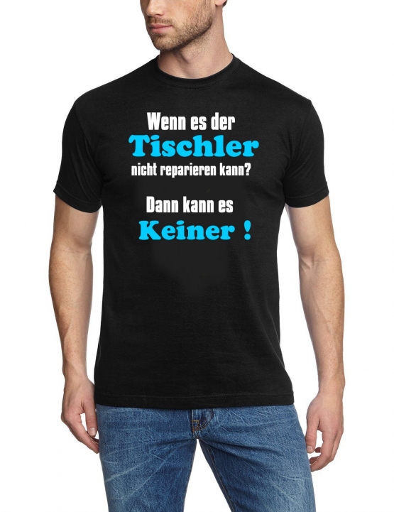 TISCHLER T-Shirt - Wenn es der Tischler nicht reparieren kann ?