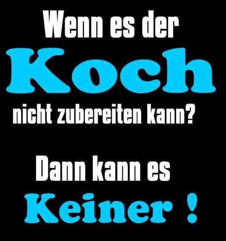 Koch T-Shirt - Wenn es der Koch nicht zubereiten kann ? Dann kan