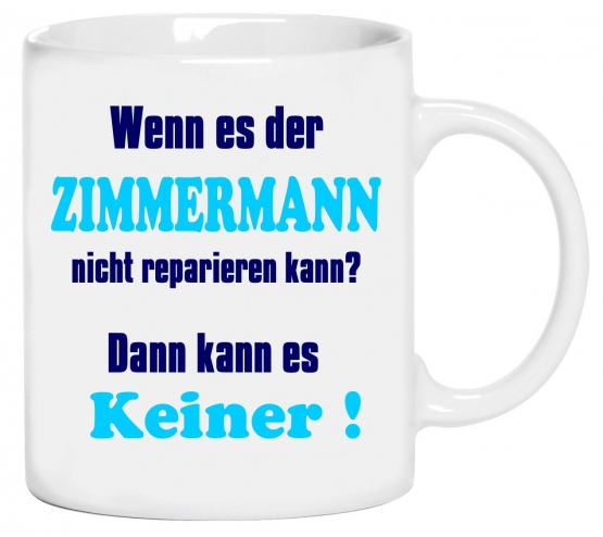 Zimmermann Becher ! Wenn es der Zimmermann nicht reparieren kann