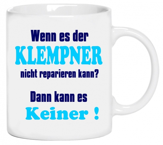 Klempner Becher ! Wenn es der Klempner nicht reparieren kann? Da