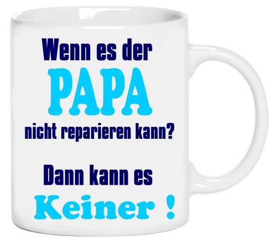 PAPA Becher ! Wenn es der PAPA nicht reparieren kann? Dann kann 