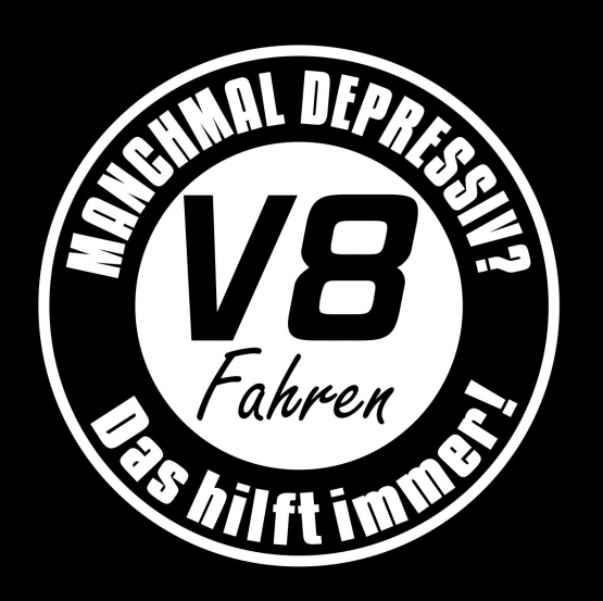 Manchmal depressiv ? V8 Fahren - Das hilft immer ! T-Shirt  S M