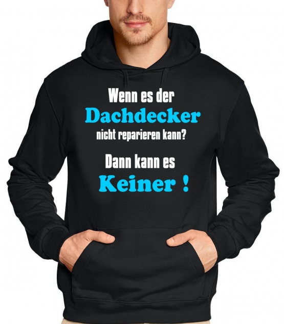 DACHDECKER Sweatshirt mit Kapuze - Hoodie - Wenn es der Dachdeck