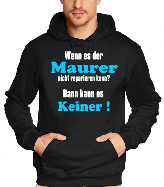 MAURER Sweatshirt mit Kapuze - Hoodie - Wenn es der MAURER nicht