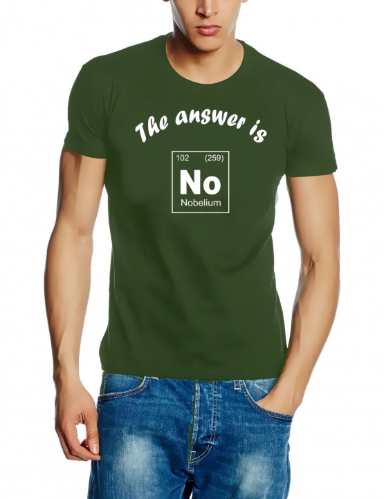 The answer is No - Nobelium - T-Shirt Chemische Elemente - Periodensystem der Elemente