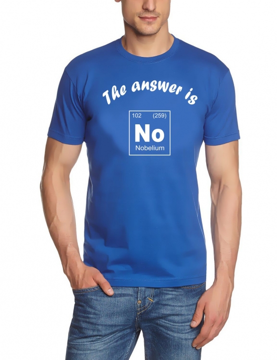 The answer is No - Nobelium - T-Shirt Chemische Elemente - Periodensystem der Elemente