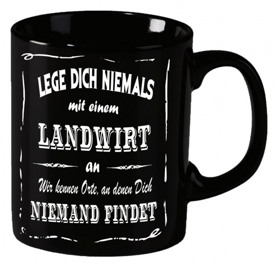 Landwirt Becher ! Lege Dich niemals mit einem Landwirt an ! Wir kennen Orte an denen Dich niemand findet ! coole-fun-t-shirts Becher schwarz Kaffeetasse Tasse