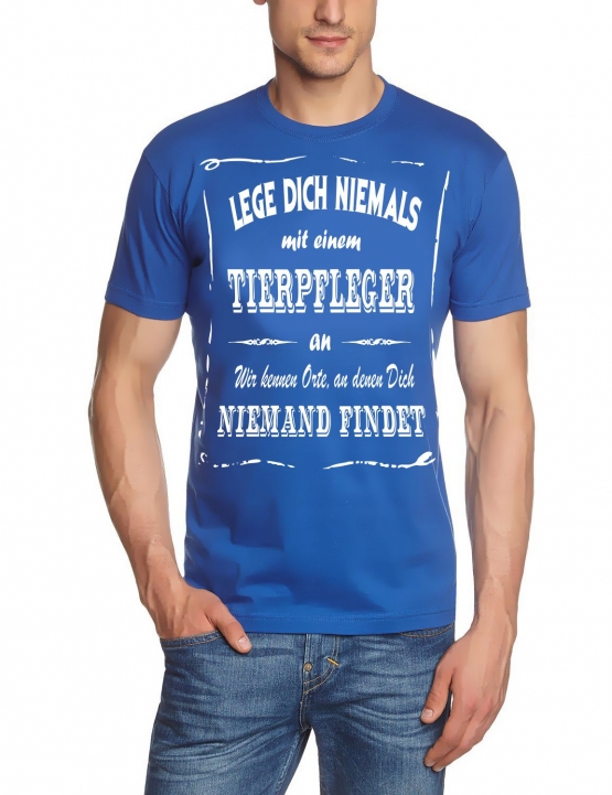 TIERPFLEGER T-Shirt - Lege Dich niemals mit einem TIERPFLEGER an ! Wir kennen Orte, an denen Dich niemand findet ! S M L XL 2XL 3XL 4XL 5XL