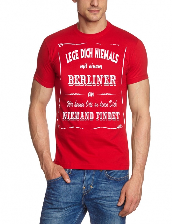 BERLIN T-Shirt - Lege Dich niemals mit einem BERLINER an ! Wir kennen Orte, an denen Dich niemand findet ! S M L XL 2XL 3XL 4XL 5XL