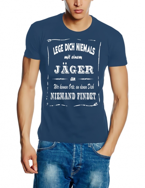 JÄGER T-Shirt - Lege Dich niemals mit einem JÄGER an ! Wir kennen Orte, an denen Dich niemand findet ! S M L XL 2XL 3XL 4XL 5XL