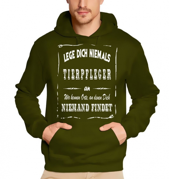 TIERPFLEGER Sweatshirt mit Kapuze Hoodie - Lege Dich niemals mit einem TIERPFLEGER an ! Wir kennen Orte, an denen Dich niemand findet ! S M L XL 2XL 3XL 4XL 5XL