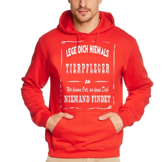 TIERPFLEGER Sweatshirt mit Kapuze Hoodie - Lege Dich niemals mit einem TIERPFLEGER an ! Wir kennen Orte, an denen Dich niemand findet ! S M L XL 2XL 3XL 4XL 5XL