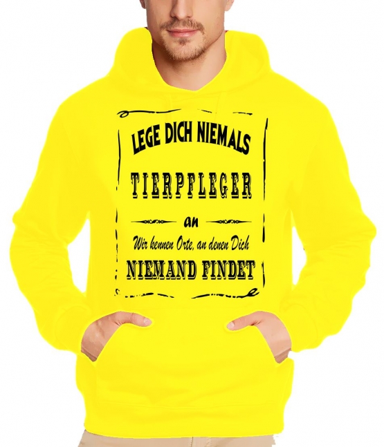 TIERPFLEGER Sweatshirt mit Kapuze Hoodie - Lege Dich niemals mit einem TIERPFLEGER an ! Wir kennen Orte, an denen Dich niemand findet ! S M L XL 2XL 3XL 4XL 5XL