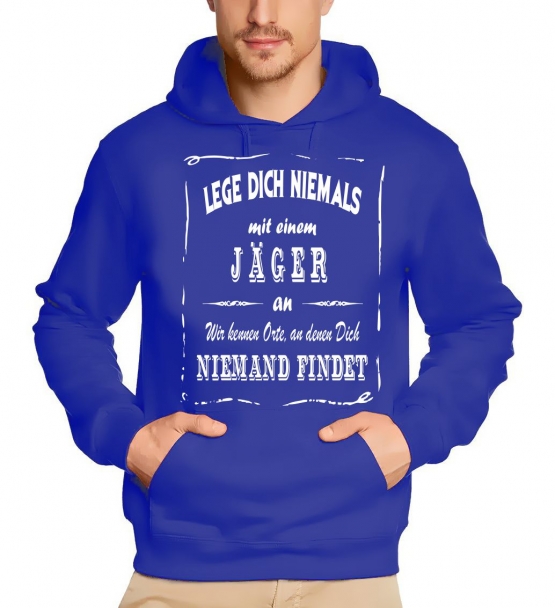 JÄGER Sweatshirt mit Kapuze Hoodie - Lege Dich niemals mit einem JÄGER an ! Wir kennen Orte, an denen Dich niemand findet ! S M L XL 2XL 3XL 4XL 5XL